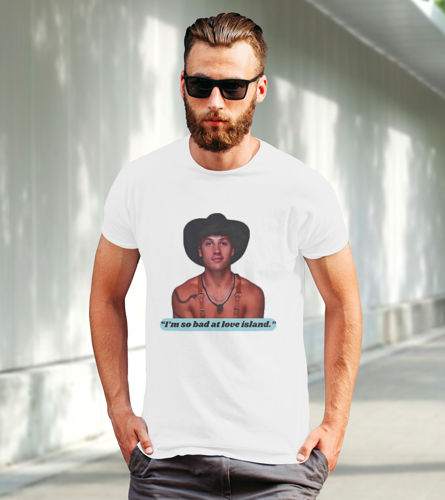 I'm So Bad At Love Island Cowboy Hat And Harness T-Shirt