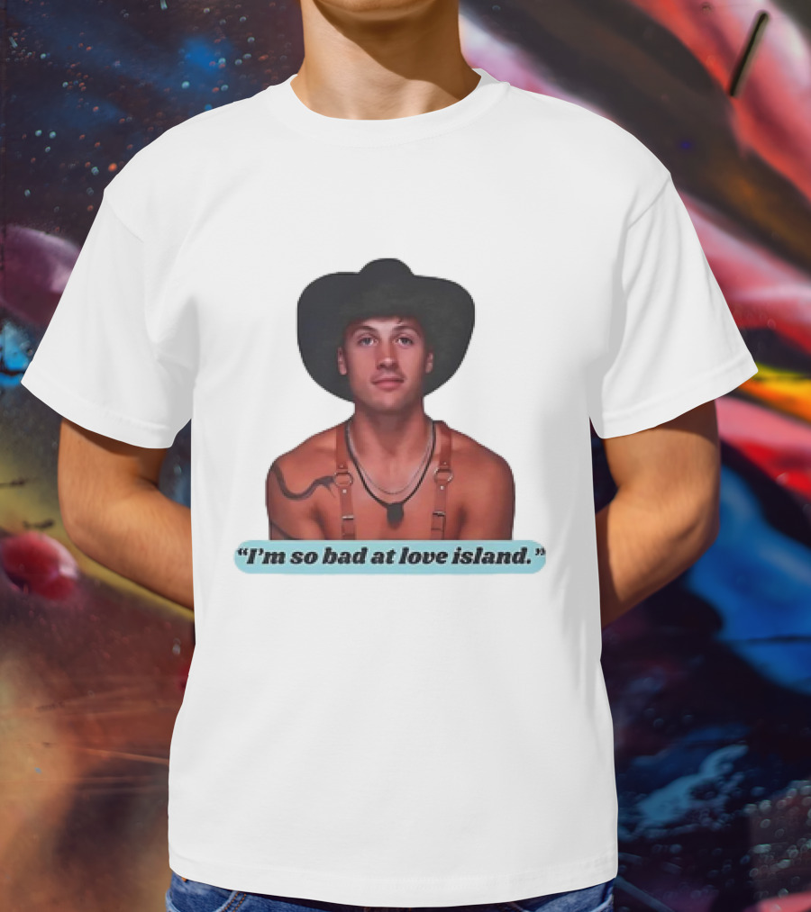 I'm So Bad At Love Island Cowboy Hat And Harness T-Shirt