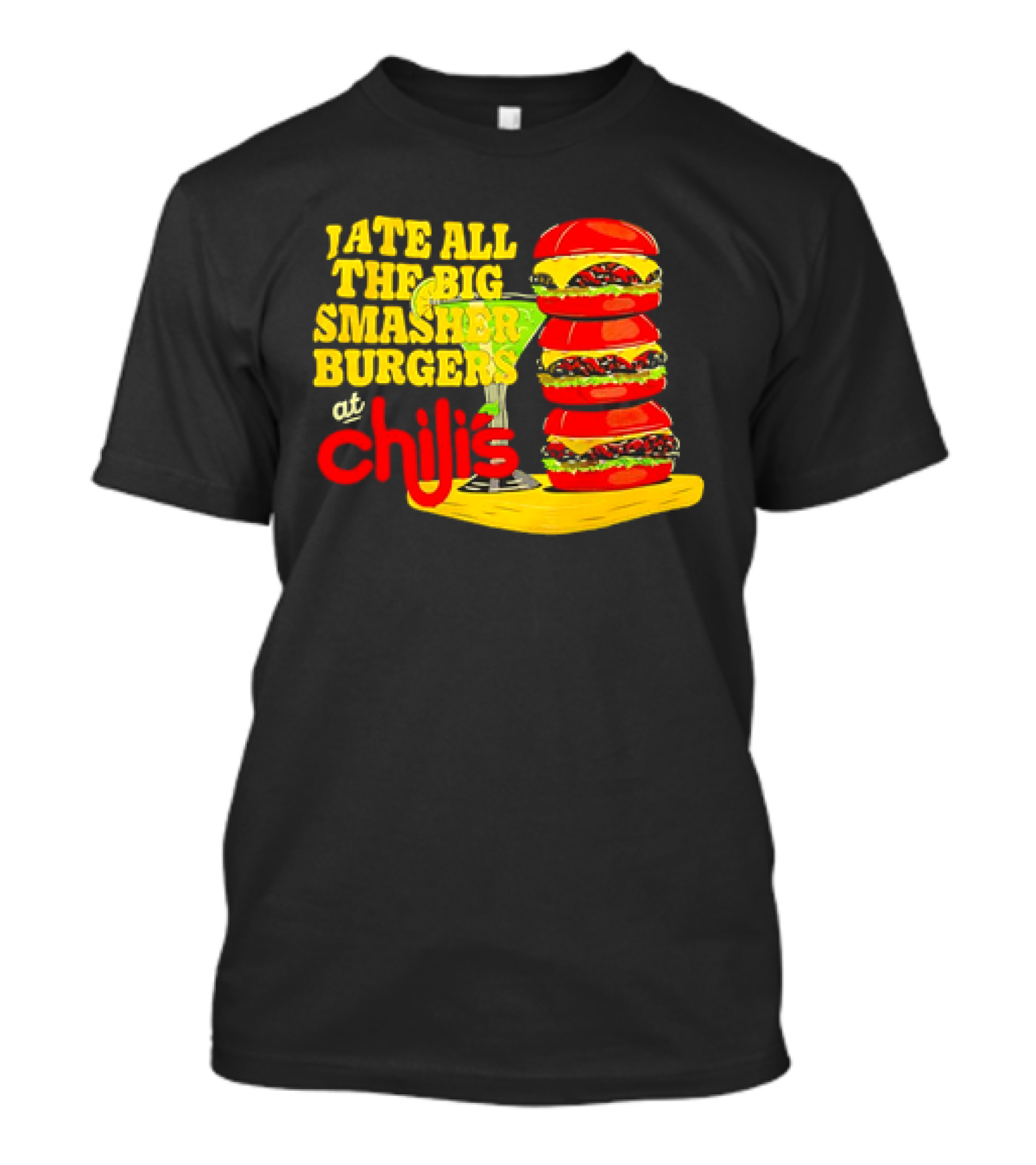 I Ate All The Big Smasher Burgers At Chili's T-Shirt