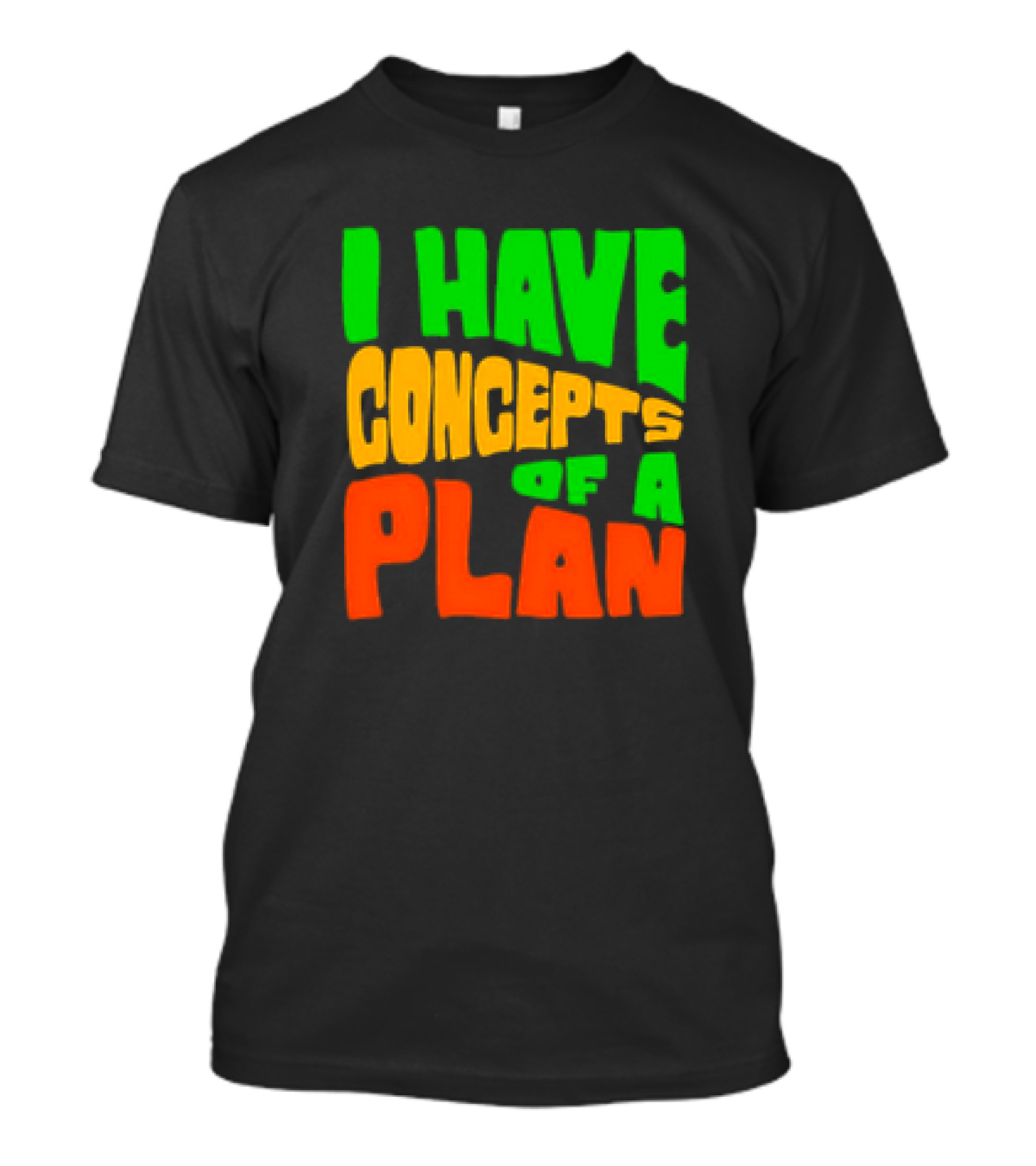 I Have Concepts Of A Plan T-Shirt
