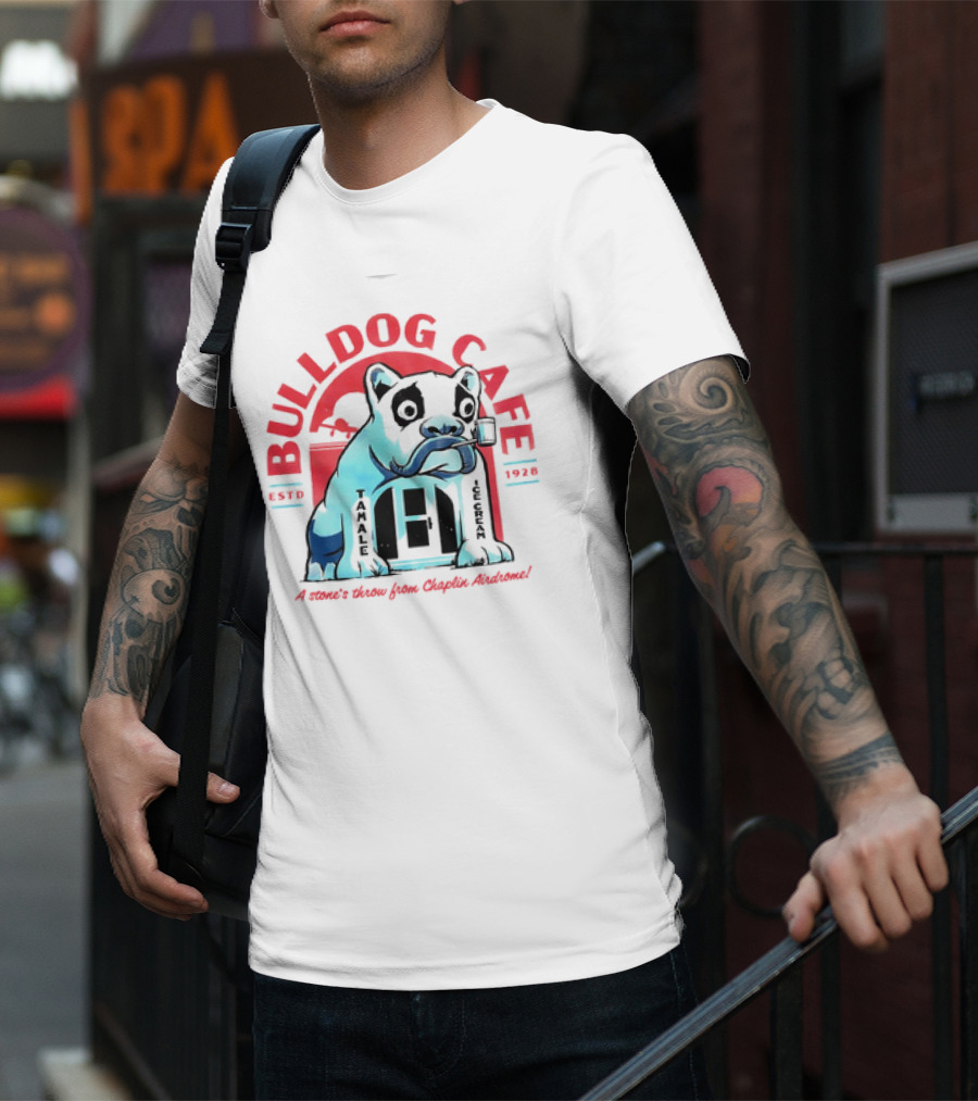 BULLDOG CAFE ESTD 1928 TAMALE ICE CREAM A Stone's Throw From Chaplin Airdrome T-Shirt