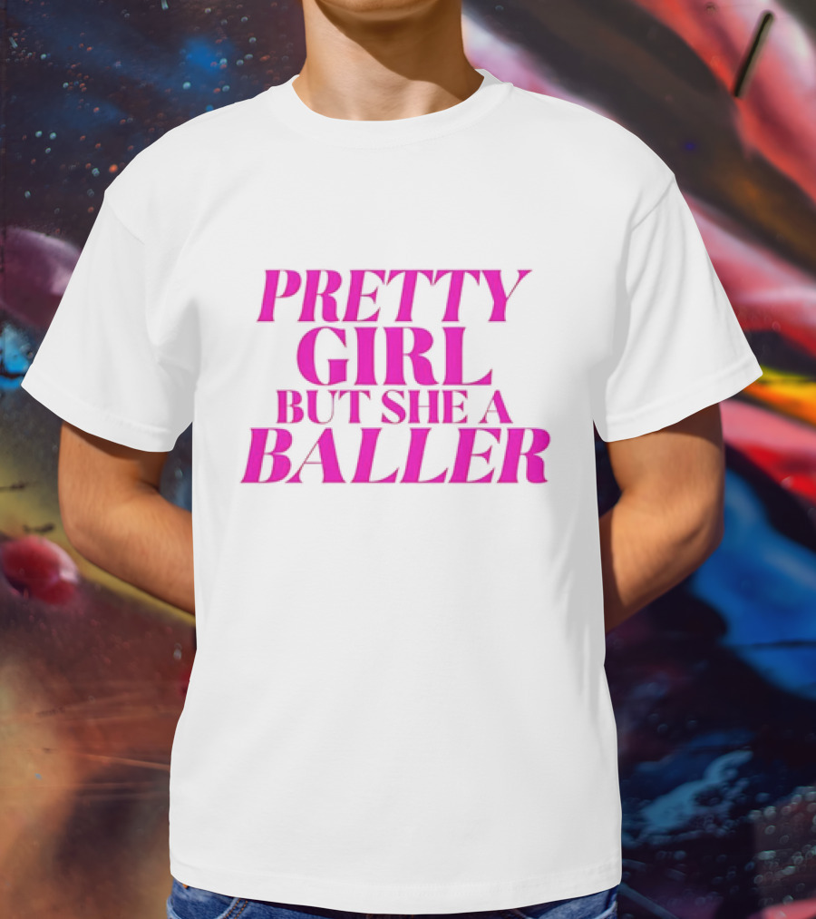 Pretty Girl But She A Baller T-Shirt