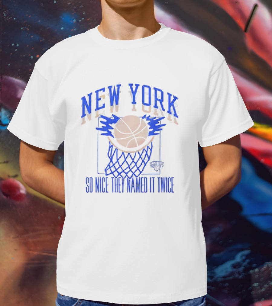 New York Knicks Basketball So Nice They Named It Twice T-Shirt