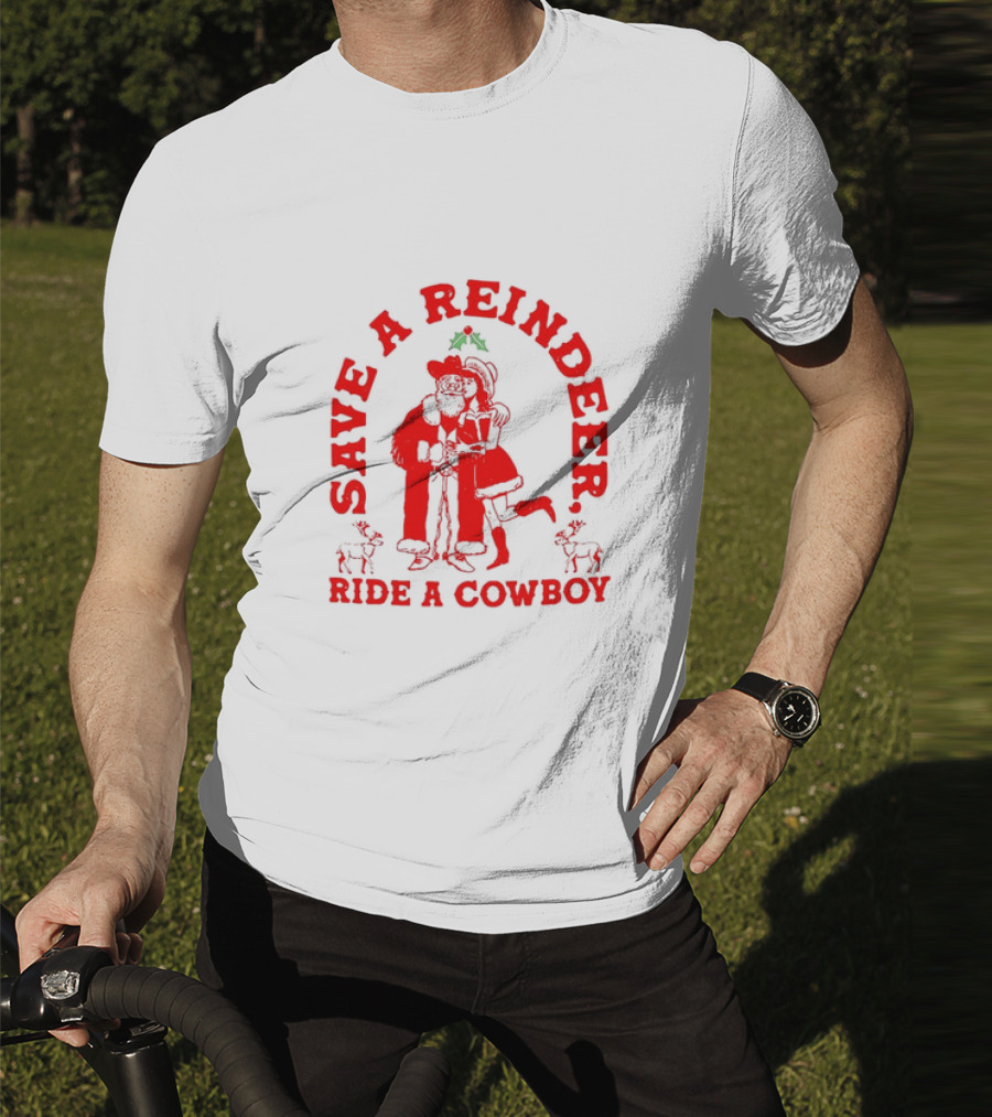 Save A Reindeer Ride A Cowboy Christmas Santa And Mrs. Claus Holiday Humor T-Shirt