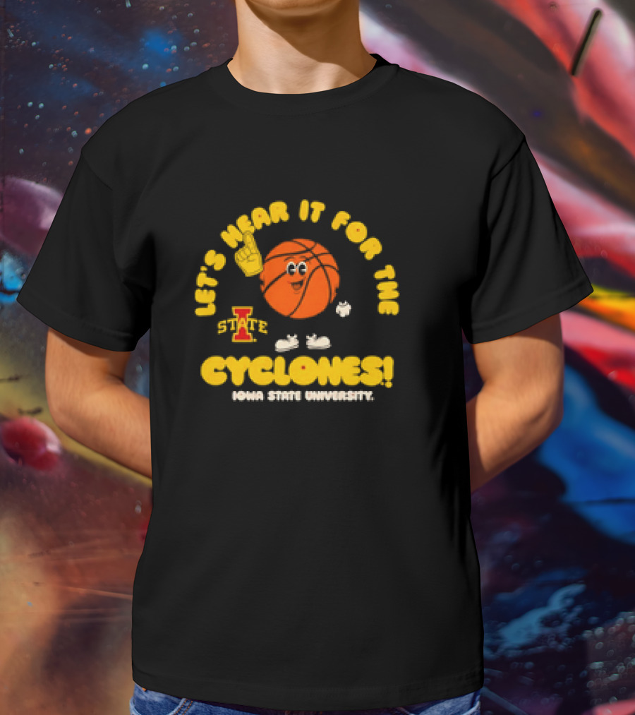Let's Hear It For The Cyclones Iowa State University Basketball T-Shirt