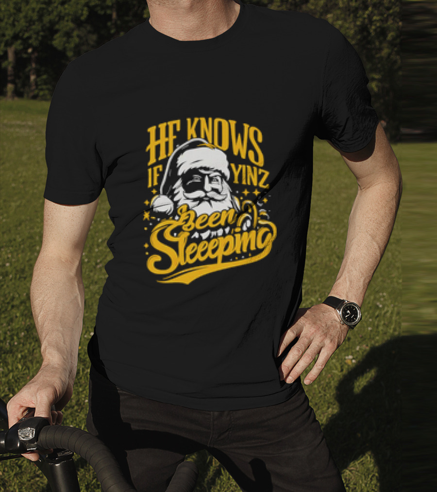 He Knows If Yinz Been Sleeeping Yinzer Santa Pittsburgh Christmas T-Shirt