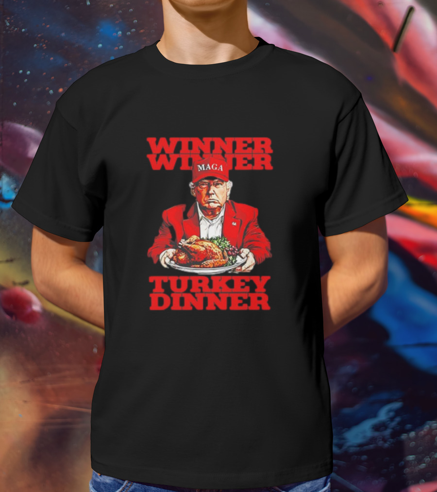 Winner Winner Turkey Dinner MAGA Thanksgiving T-Shirt