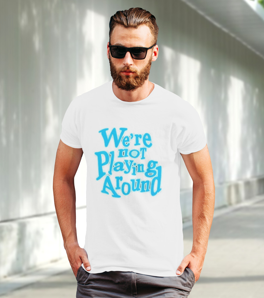 We're Not Playing Around Women Basketball T-Shirt