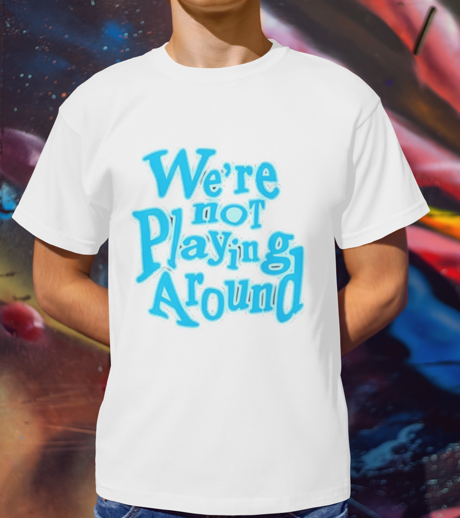 We're Not Playing Around Women Basketball T-Shirt