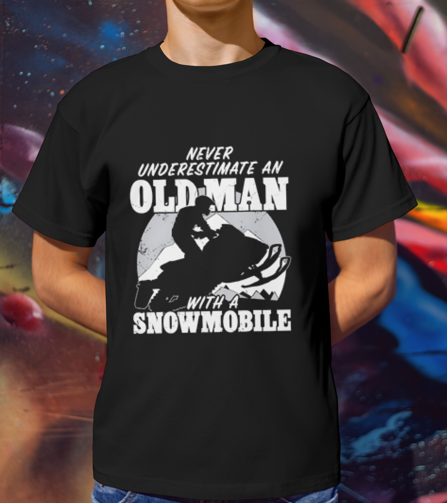 Never Underestimate An Old Man With A Snowmobile Adventure T-Shirt