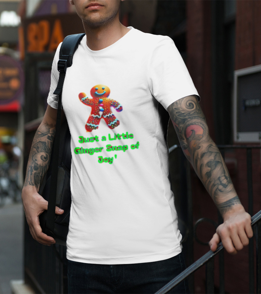 Just A Little Ginger Snap Of Joy Gingerbread Man T-Shirt