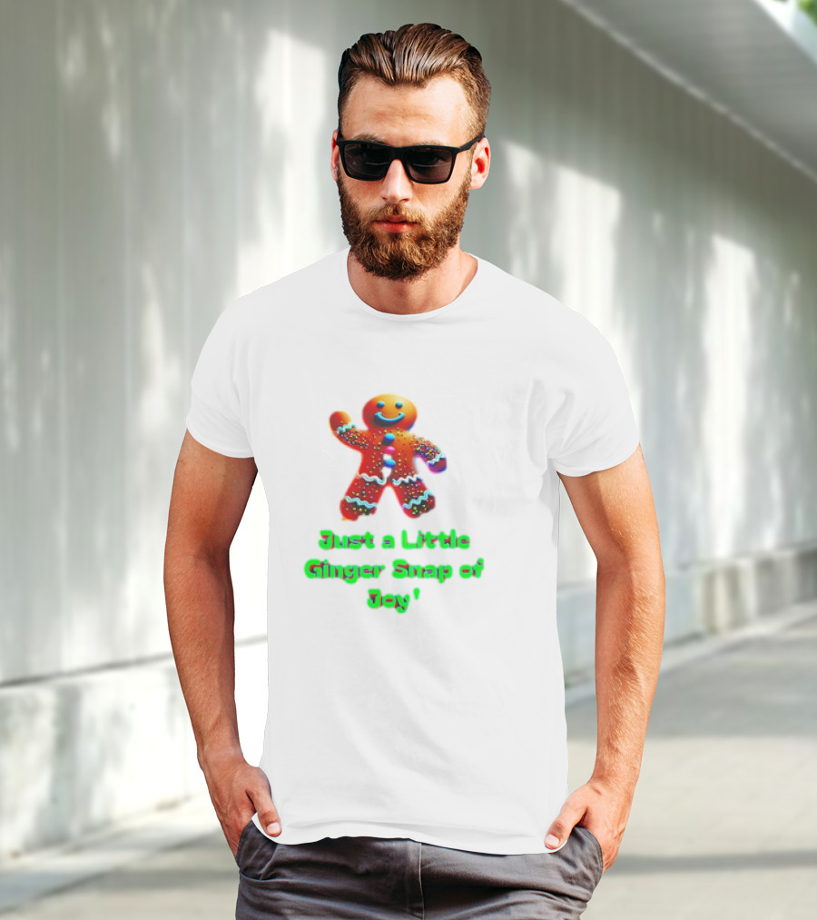 Just A Little Ginger Snap Of Joy Gingerbread Man T-Shirt