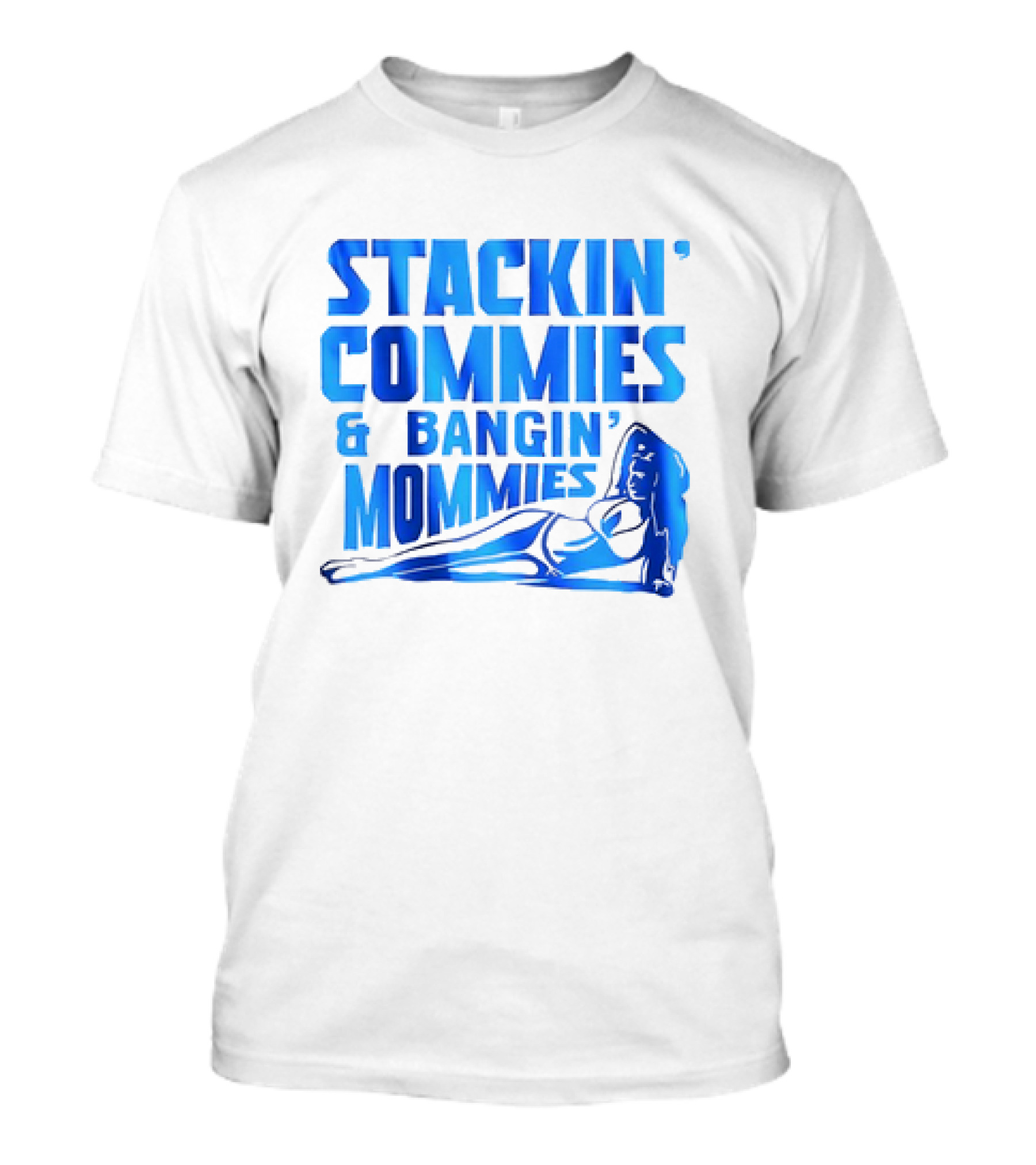 Stackin’ Commies And Bangin’ Mommies Retro Style Pin-Up Concept T-Shirt