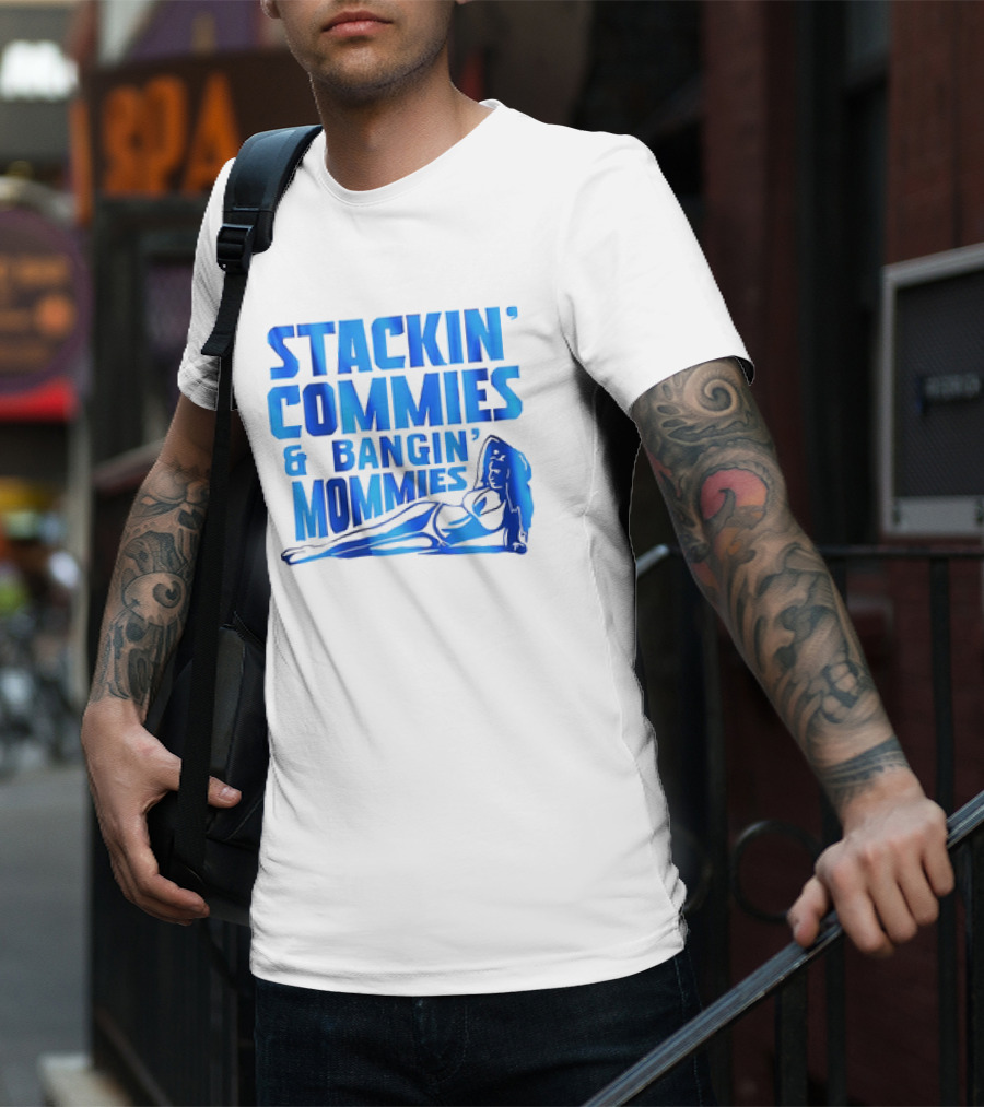 Stackin’ Commies And Bangin’ Mommies Retro Style Pin-Up Concept T-Shirt