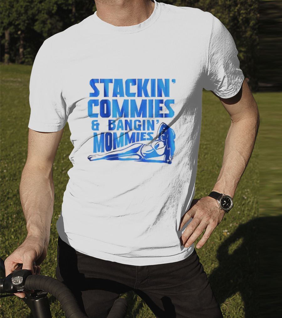 Stackin’ Commies And Bangin’ Mommies Retro Style Pin-Up Concept T-Shirt