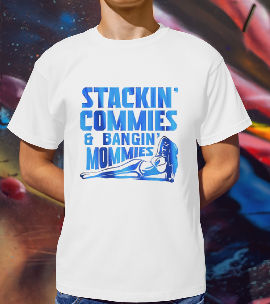 Stackin’ Commies And Bangin’ Mommies Retro Style Pin-Up Concept T-Shirt