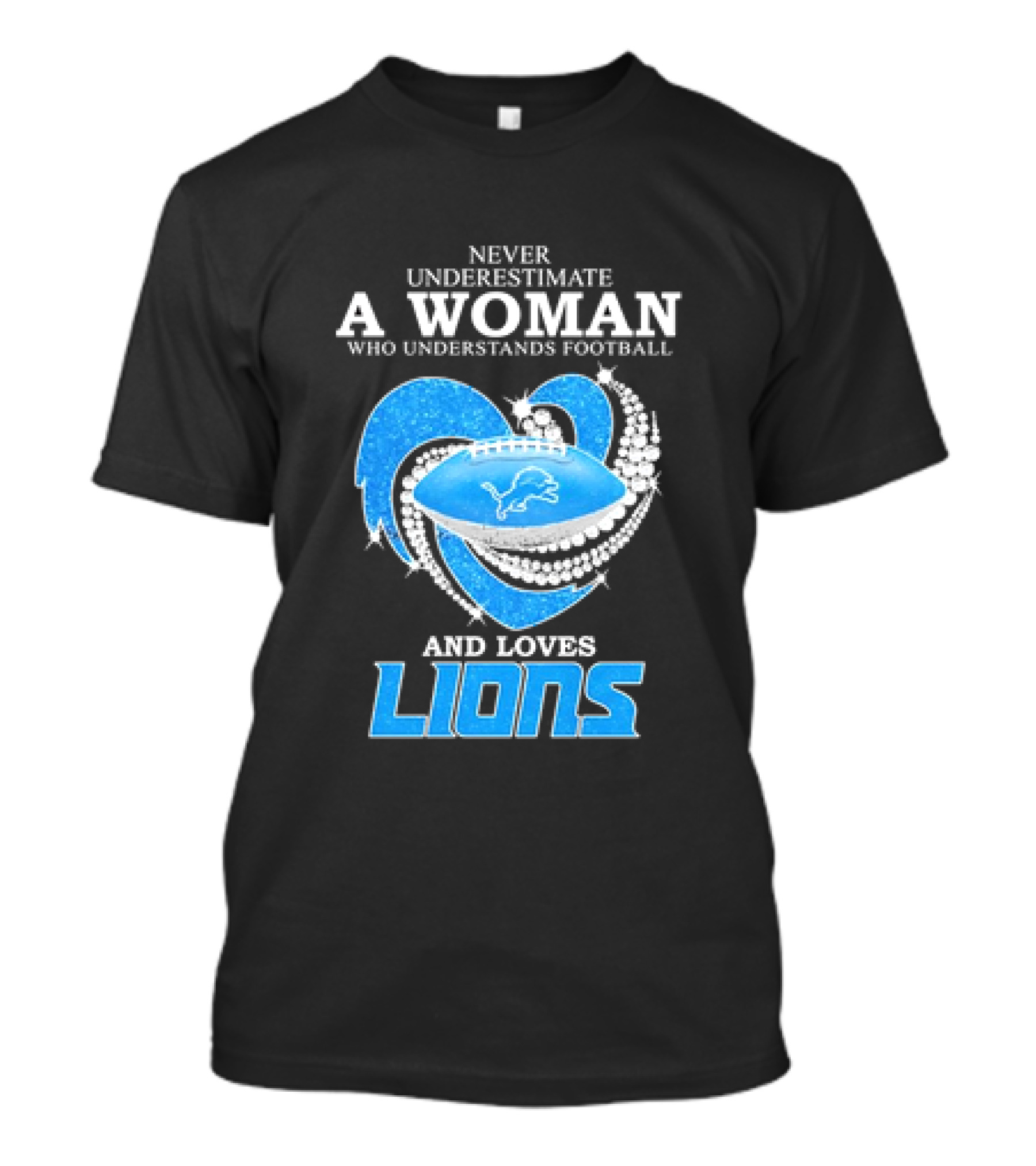 Never Underestimate A Woman Who Understands Football And Loves Lions Diamond Heart T-Shirt