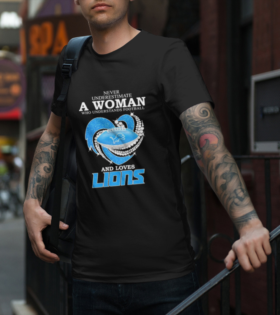 Never Underestimate A Woman Who Understands Football And Loves Lions Diamond Heart T-Shirt