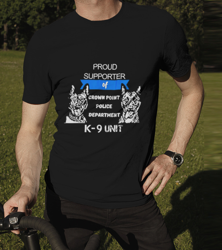 Proud Supporter Of Crown Point Police Department K-9 Unit T-Shirt
