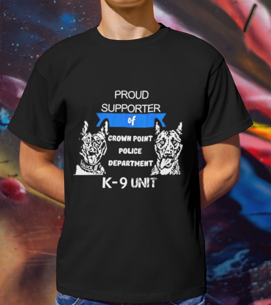 Proud Supporter Of Crown Point Police Department K-9 Unit T-Shirt
