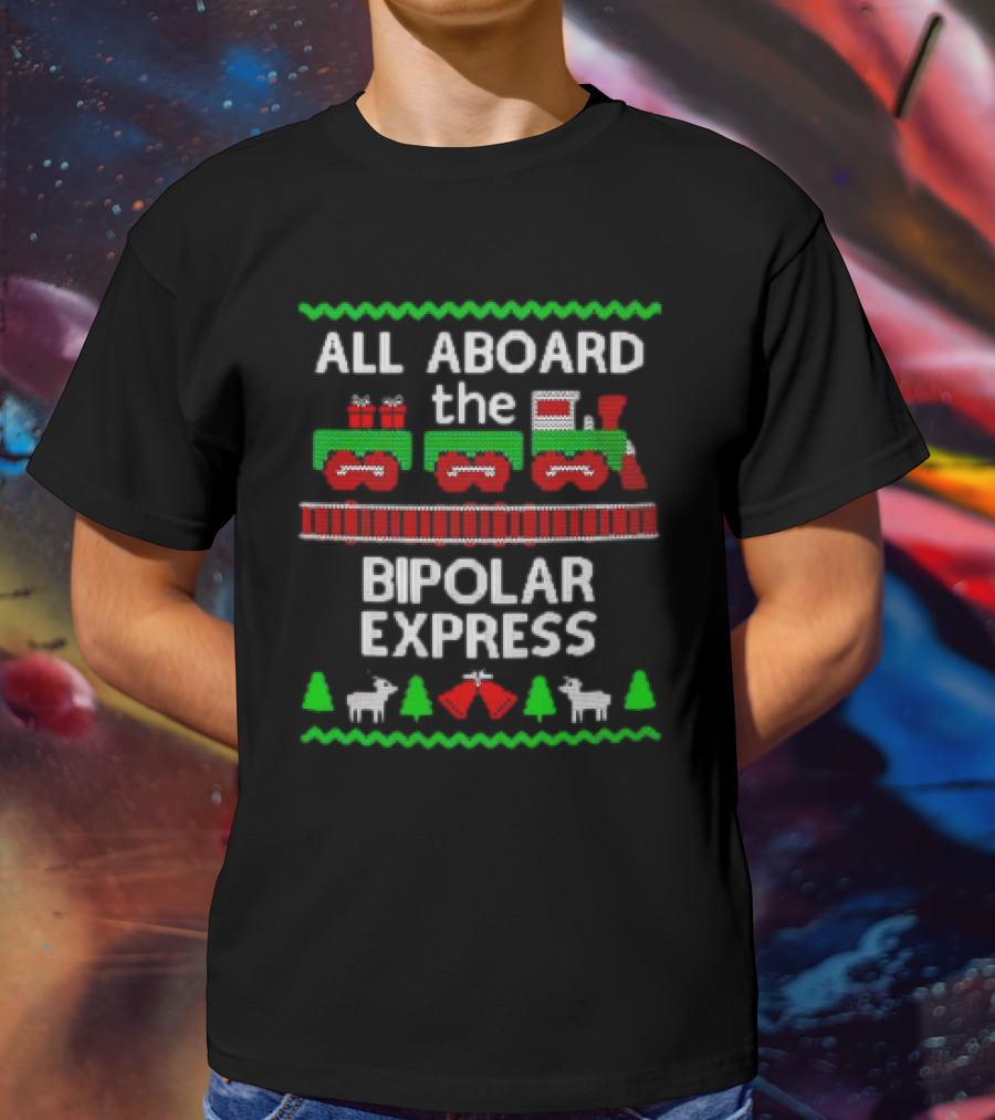 All Aboard The Bipolar Express Christmas Train With Reindeer And Trees T-Shirt