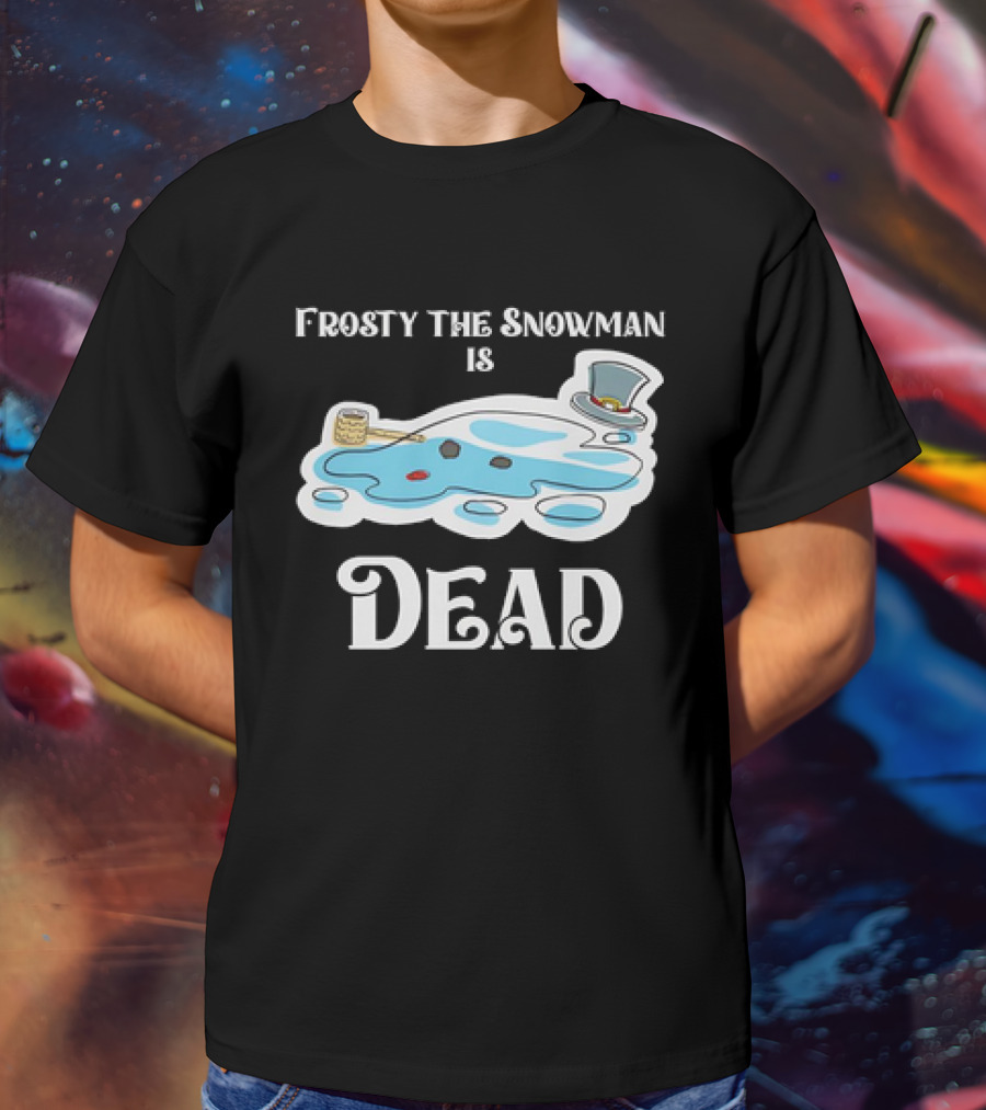 Frosty The Snowman Is Dead Melting Puddle Pipe Hat And Buttons T-Shirt