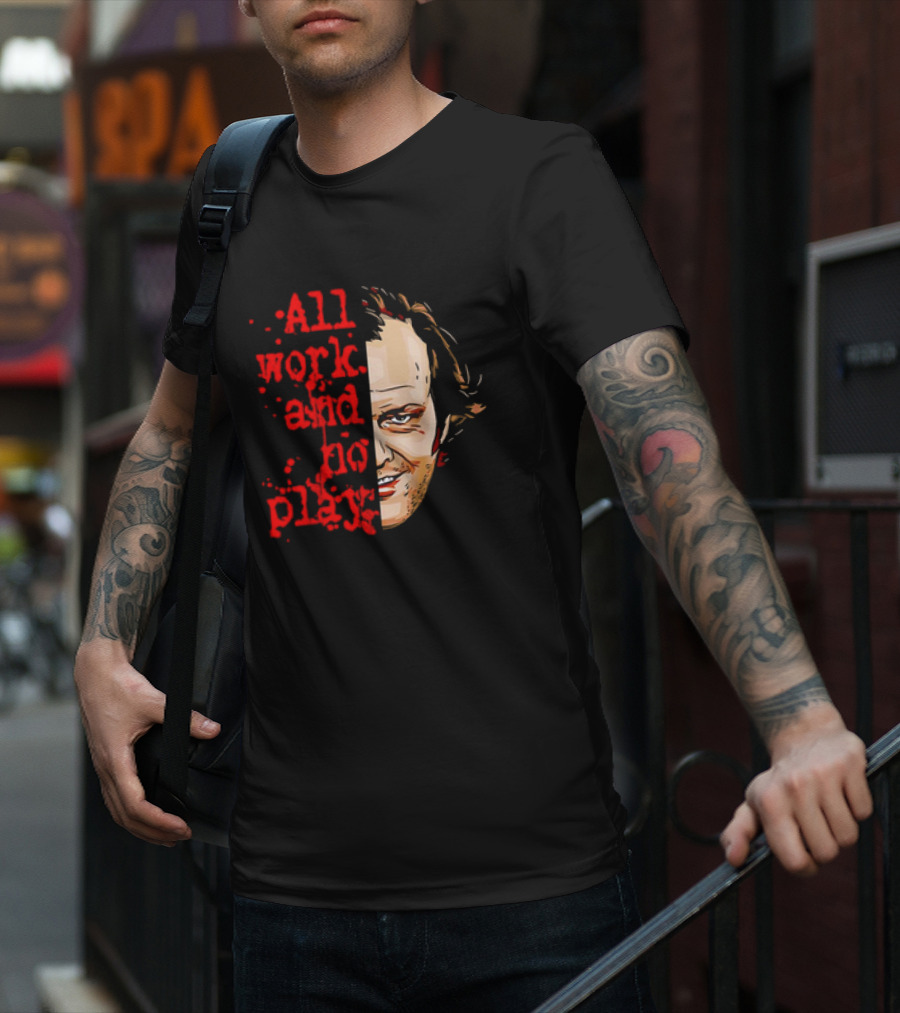 The Shining Jack Torrance All Work And No Play T-Shirt