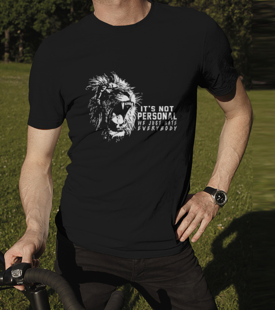 Lion It's Not Personal We Just Hate Everybody Rageful Roar T-Shirt
