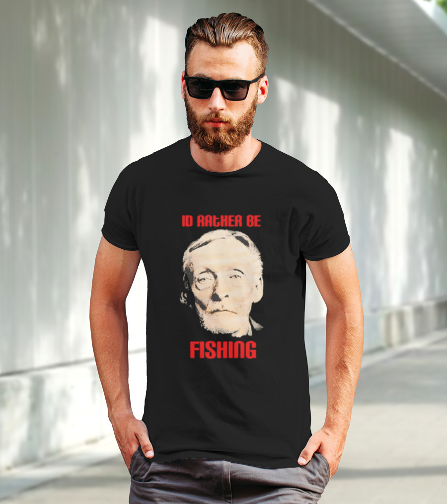 Id Rather Be Fishing Albert Fish T-Shirt