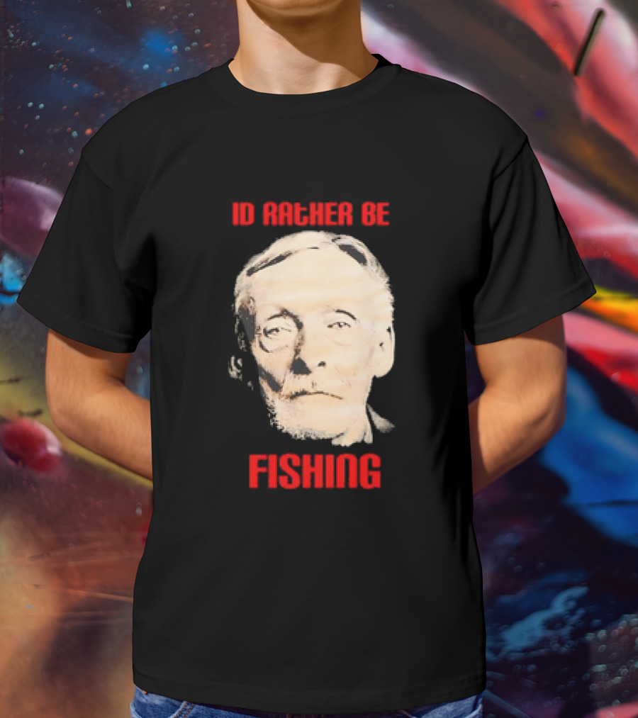Id Rather Be Fishing Albert Fish T-Shirt