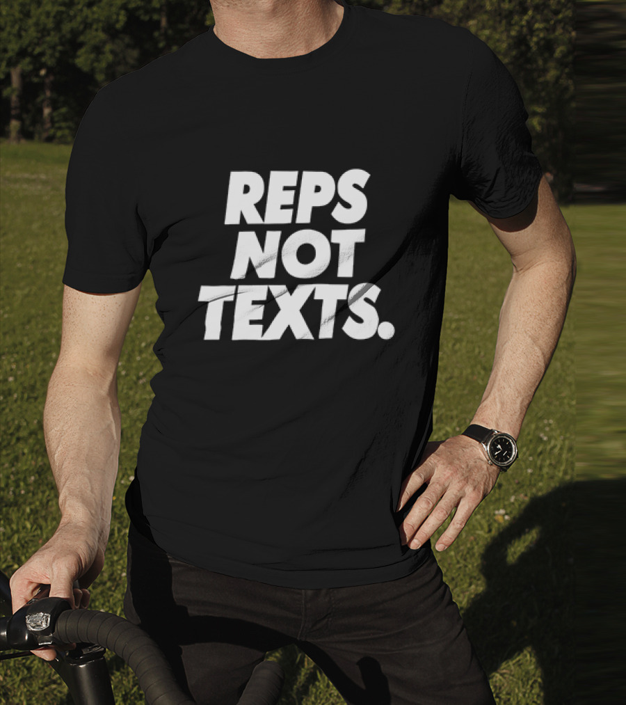 REPS NOT TEXTS Workout Motivation Fitness Priorities T-Shirt