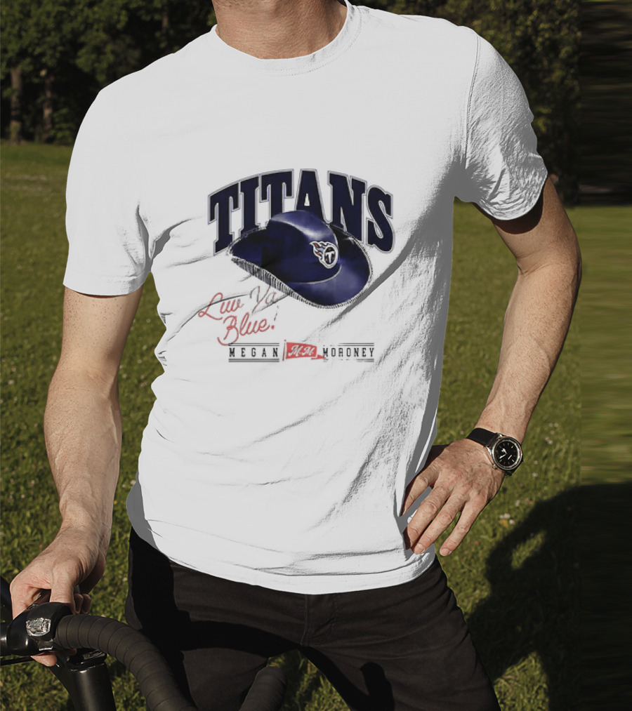 Tennessee Titans Luv Ya Blue Megan Moroney Cowgirl Hat T-Shirt