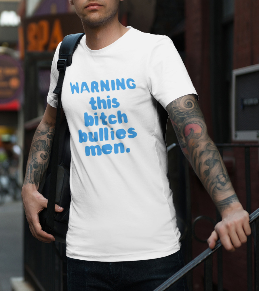 WARNING This Bitch Bullies Men T-Shirt