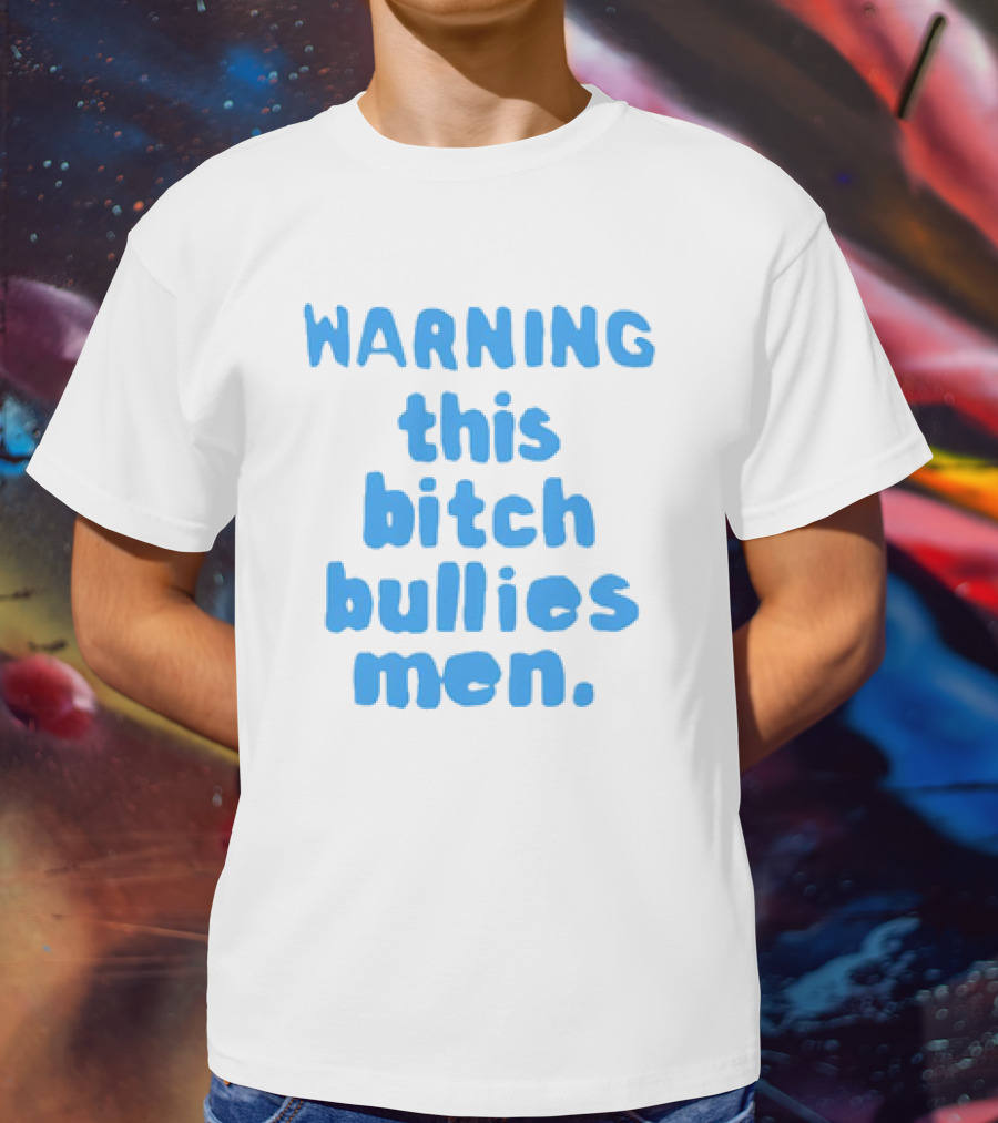WARNING This Bitch Bullies Men T-Shirt