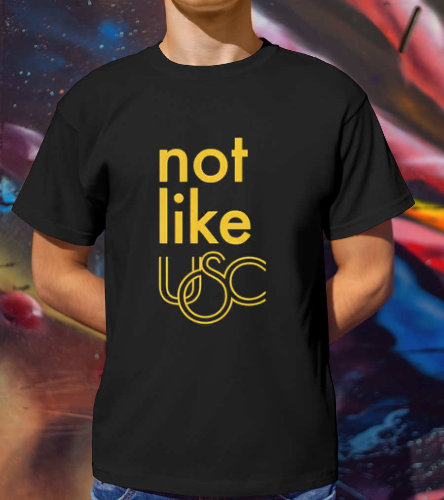 Not Like USC Trojans T-Shirt