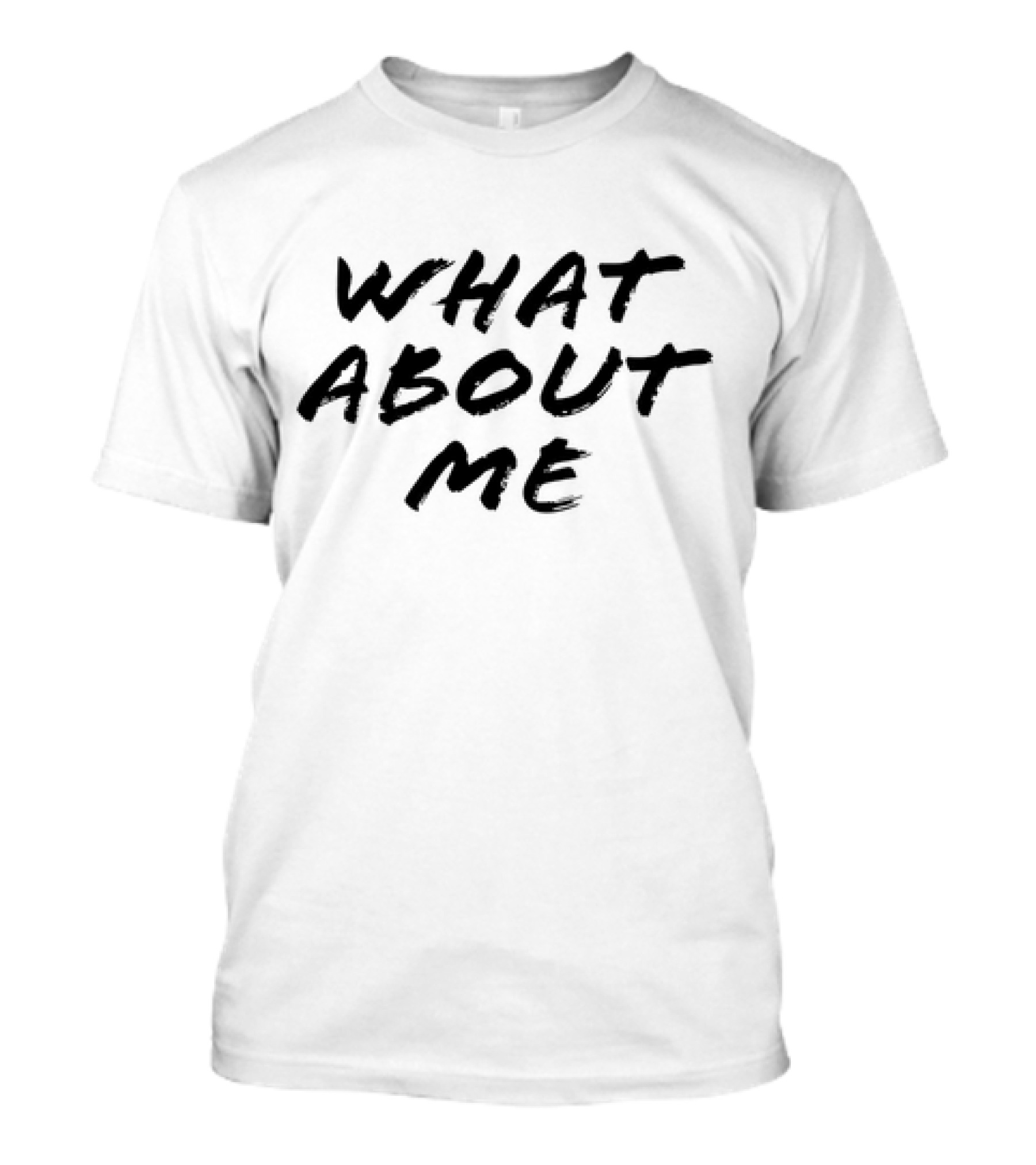 What About Me Text Brushstroke T-Shirt