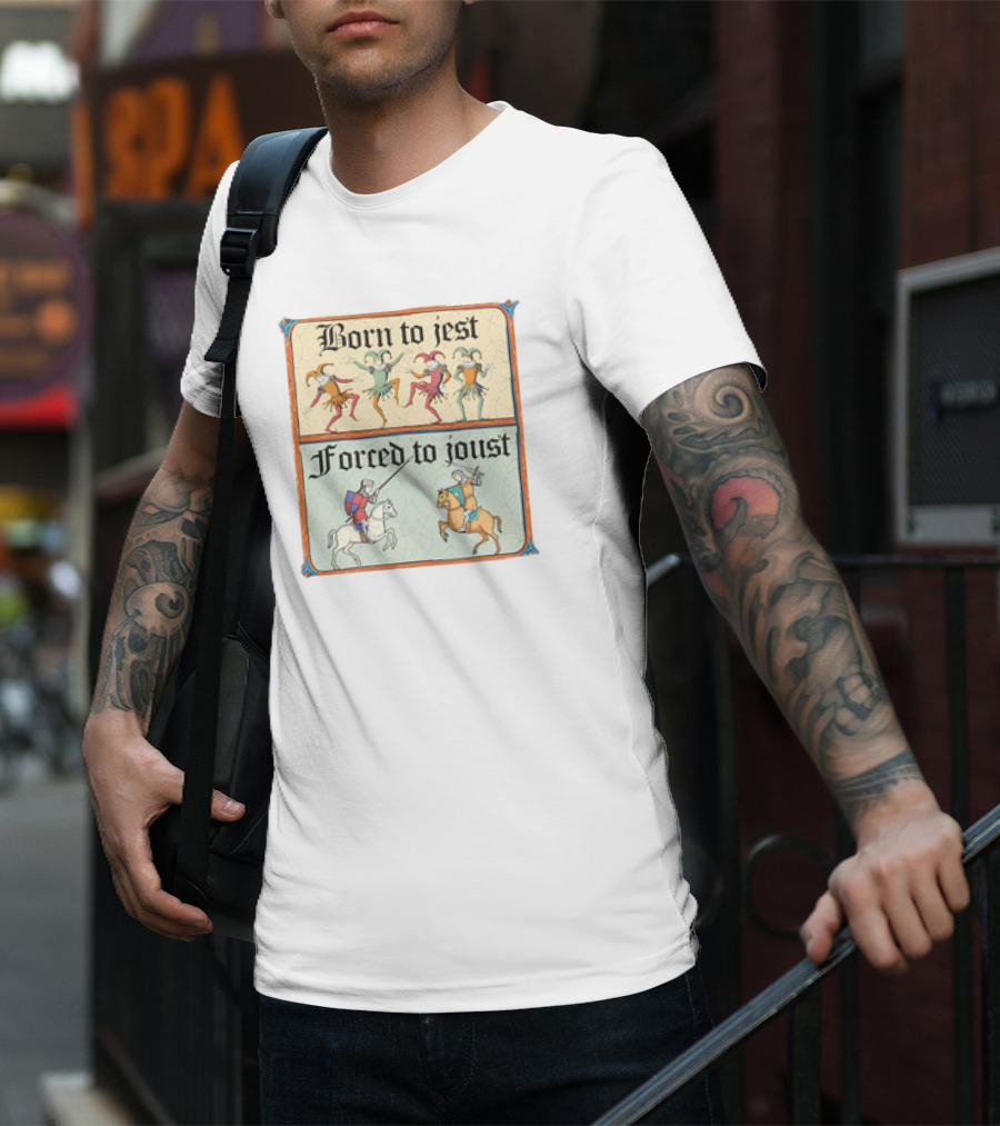 Born To Jest Forced To Joust Medieval Jesters And Knights T-Shirt