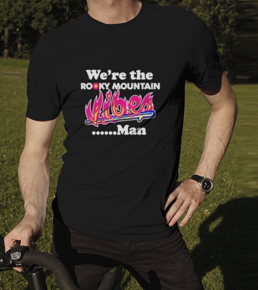We're The Rocky Mountain Vibes Man T-Shirt