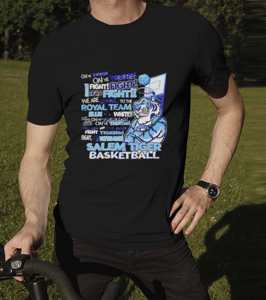 Salem Tiger Basketball Fight Loyal To The Royal Blue And White Team T-Shirt