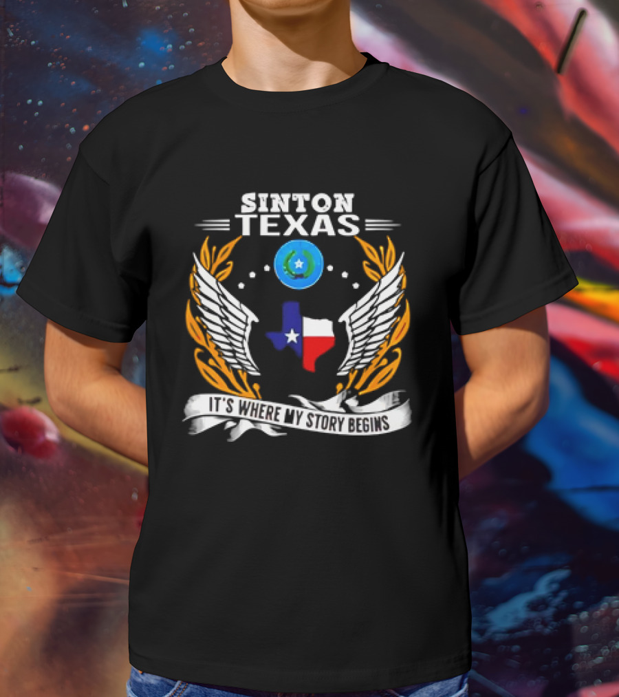 Sinton Texas It's Where My Story Begins Texas Map And Wings With Lone Star And Laurel T-Shirt