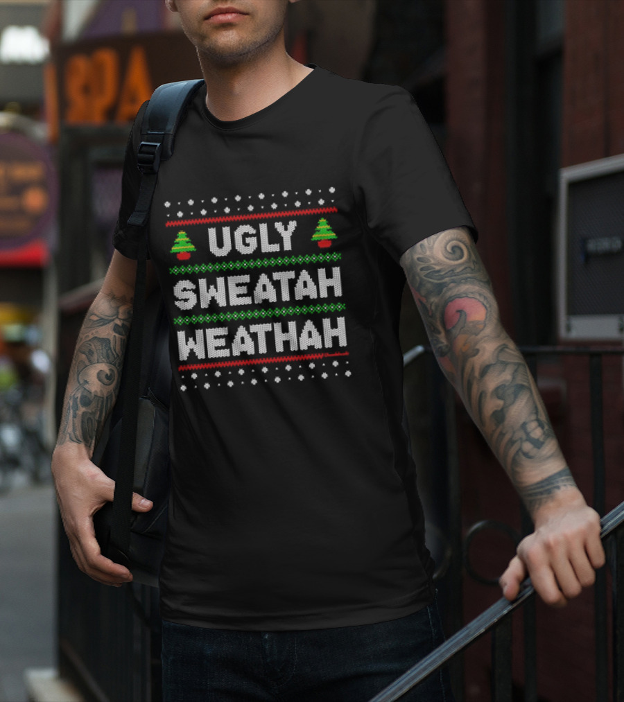 Ugly Sweatah Weathah Christmas Tree Holiday T-Shirt
