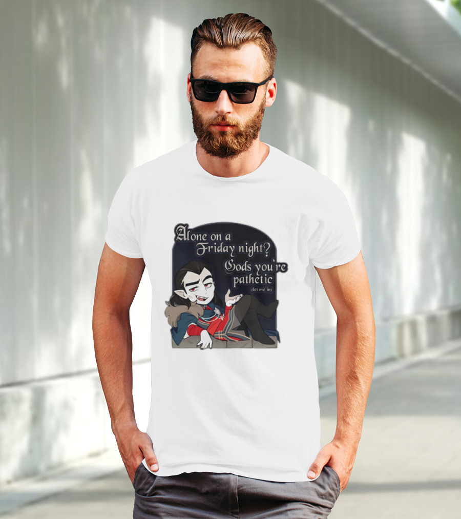 Alone On A Friday Night? Gods You're Pathetic Let Me In Vampire Character With Cloak And Fangs T-Shirt