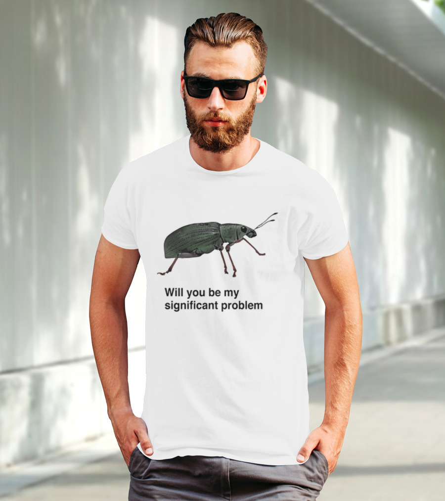 Will You Be My Significant Problem Cute Green Bug T-Shirt