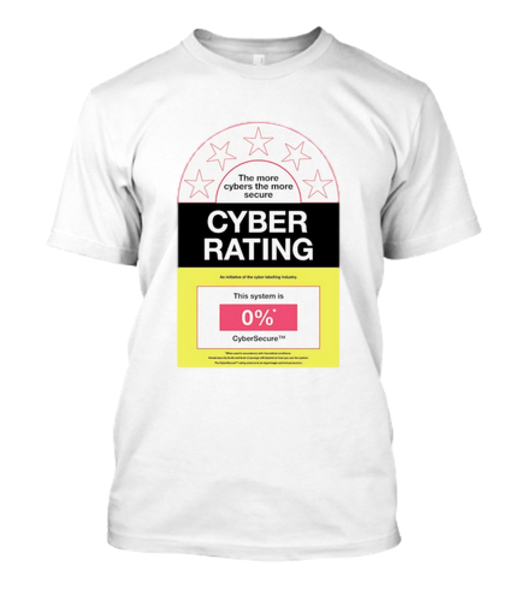 Cyber Rating This System Is 0% CyberSecure The More Cybers The More Secure T-Shirt