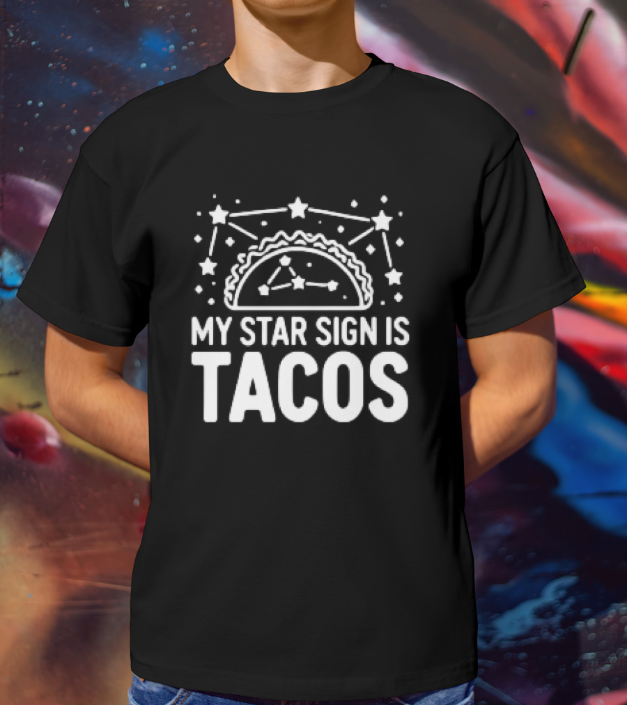 My Star Sign Is Tacos Constellation Fun T-Shirt
