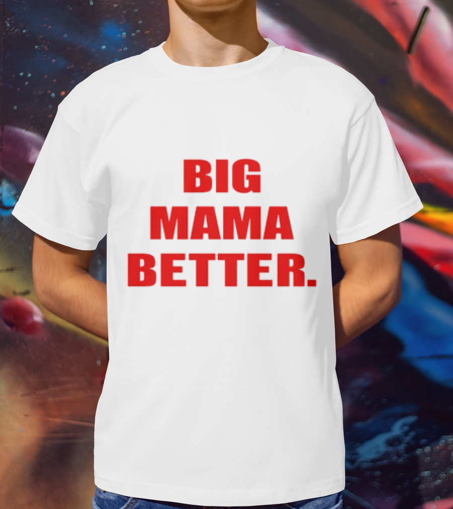Big Mama Better Big Latto Wearing T-Shirt
