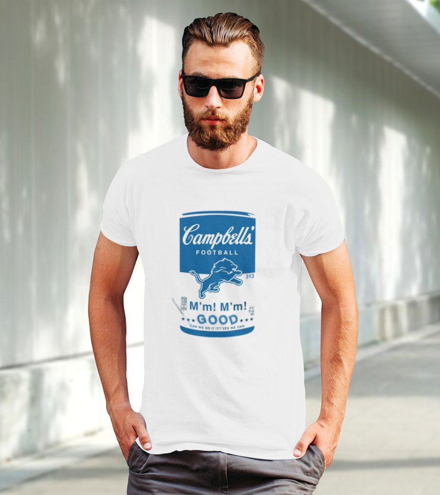 Dan Campbell's Football Soup Campbell's Lions M'm M'm Good Can We Do It Yes We Dan T-Shirt