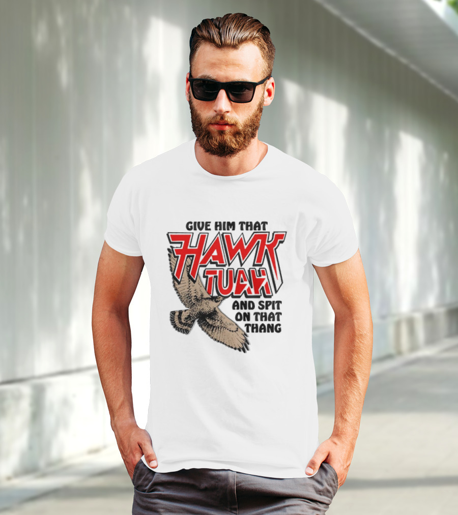 Give Him That Hawk Tuah And Spit On That Thang With Flying Bird T-Shirt