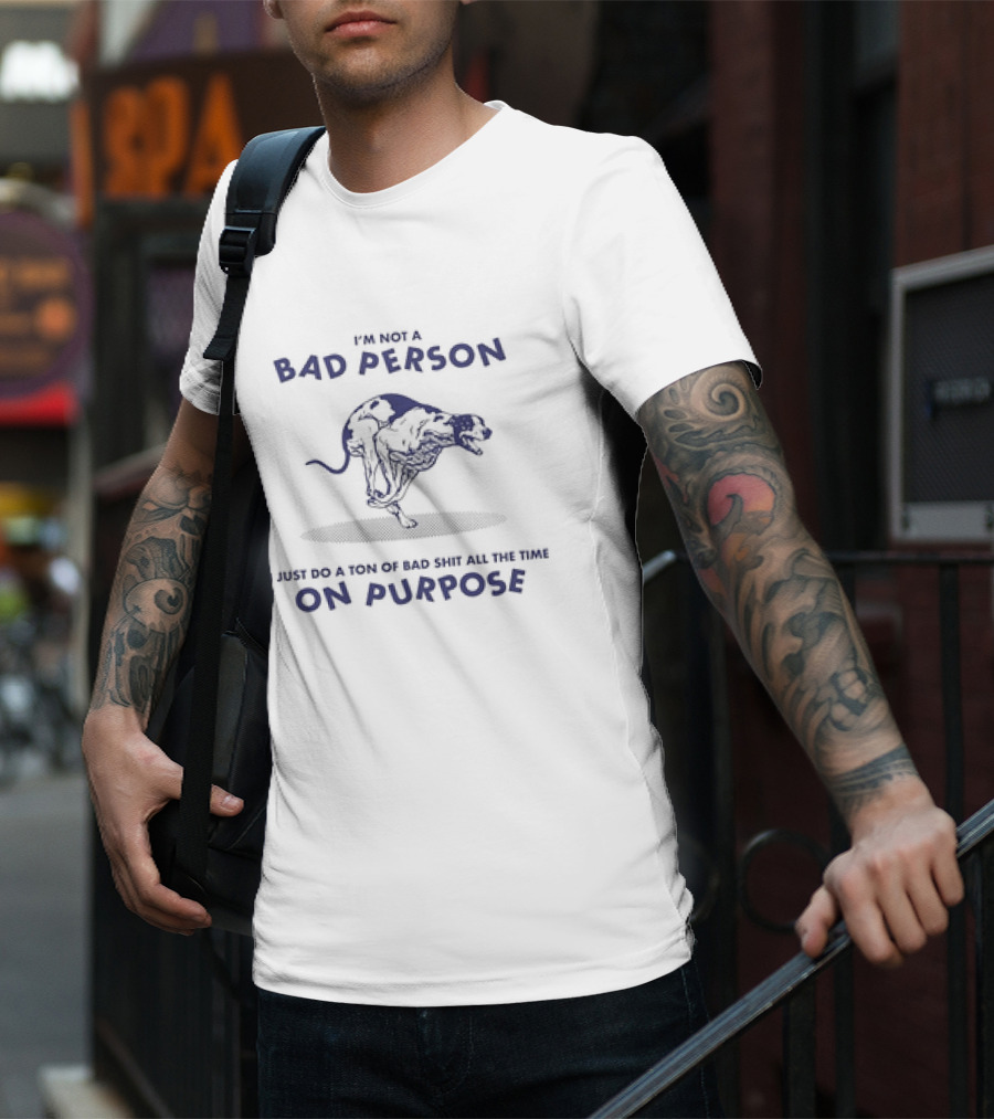 I'm Not A Bad Person I Just Do A Ton Of Bad Shit All The Time On Purpose Dog Running T-Shirt
