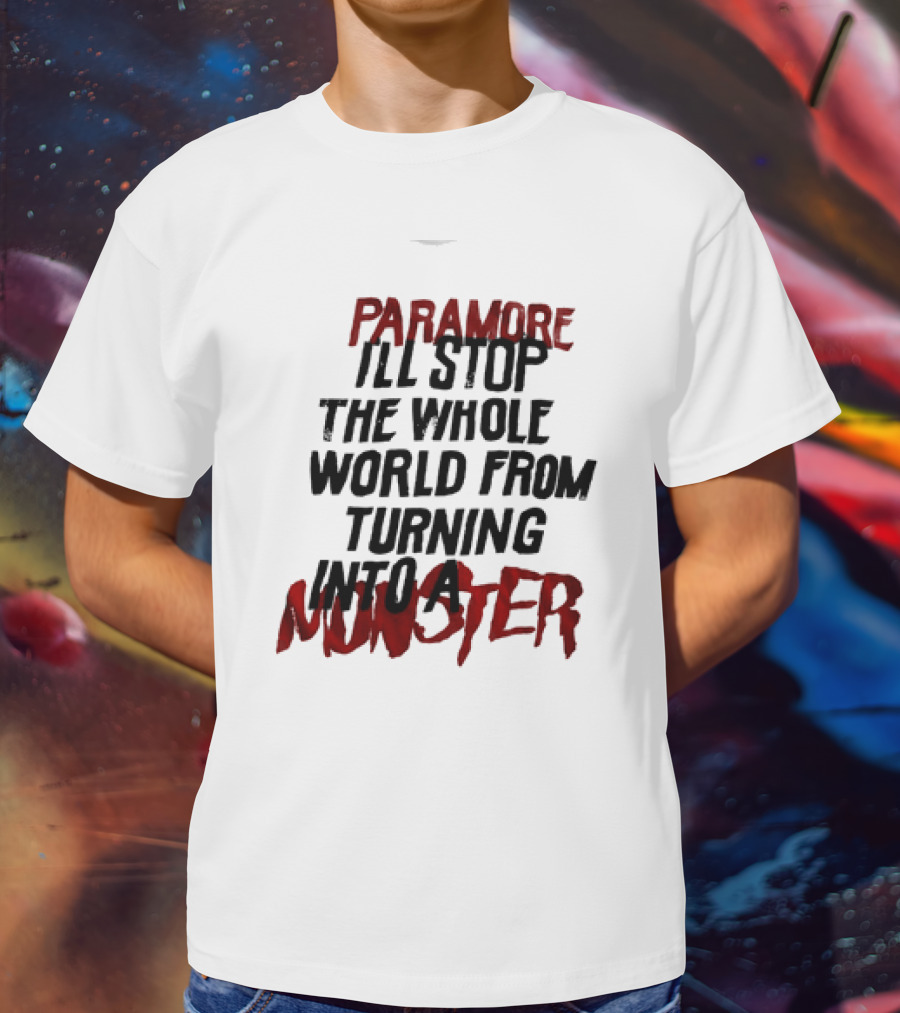 Paramore I'll Stop The Whole World From Turning Into A Monster T-Shirt